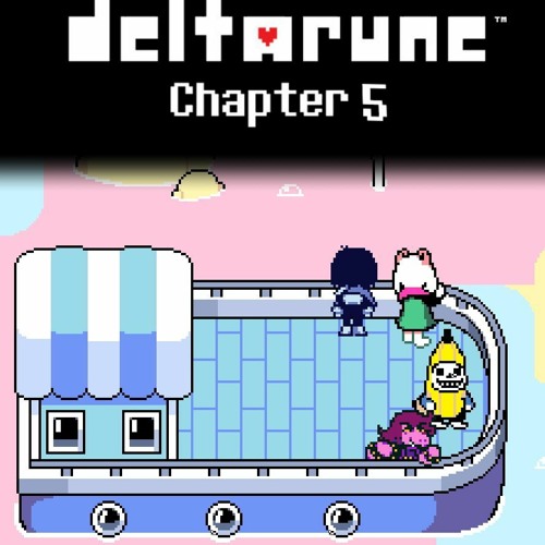 	Deltarune: Chapter 5	